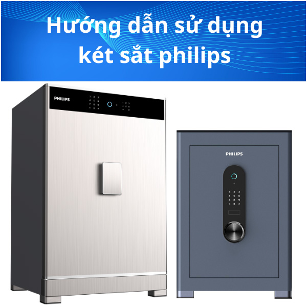 Hướng dẫn sử dụng két sắt Philips SBX601 và SBX701 từ A tới Z